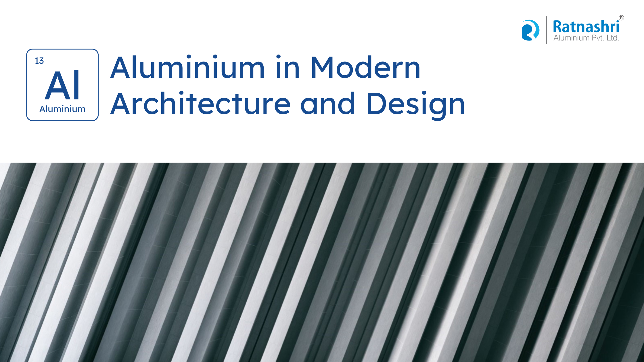 Aluminium in Modern Architecture and Design: A Testament to Innovation and Aesthetics